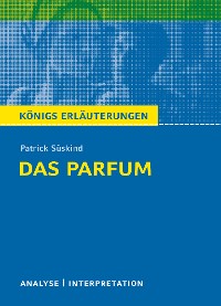 Das Parfum. Königs Erläuterungen.