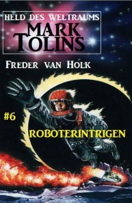 Roboterintrigen Mark Tolins - Held des Weltraums #6