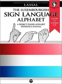The Luxembourgish Sign Language Alphabet - A Project FingerAlphabet Reference Manual