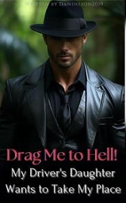 Drag Me to Hell! My Driver's Daughter Wants to Take My Place
