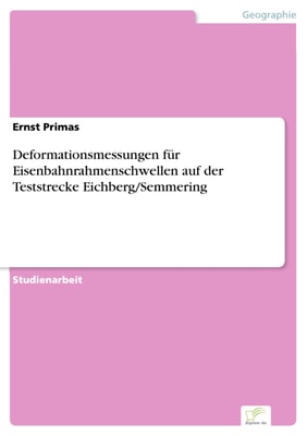Deformationsmessungen für Eisenbahnrahmenschwellen auf der Teststrecke Eichberg/Semmering