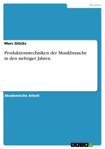 Produktionstechniken der Musikbranche in den siebziger Jahren
