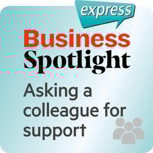 Business Spotlight express - Beziehungen - Einen Kollegen um Unterstützung bitten