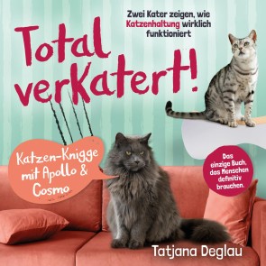 Total verkatert! Katzen-Knigge mit Apollo & Cosmo: Zwei Kater zeigen, wie Katzenhaltung wirklich funktioniert - das einzige Handbuch, das Menschen definitiv brauchen