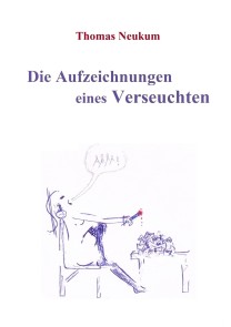 Die Aufzeichnungen eines Verseuchten