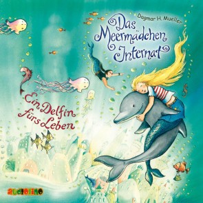 Das Meermädchen Internat (3): Ein Delfin fürs Leben