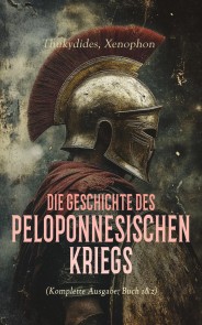 Die Geschichte des Peloponnesischen Kriegs (Komplette Ausgabe: Buch 1&2)