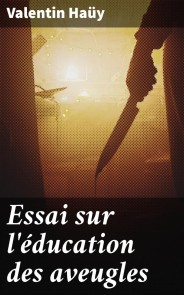 Essai sur l'éducation des aveugles