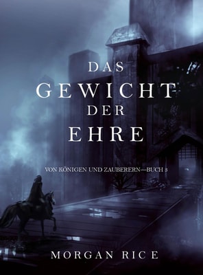 Das Gewicht der Ehre (Von Königen und Zauberern - Buch 3)