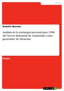 Análisis de la estrategia nacional para 1998 del Sector Industrial de Guatemala  como generador de bienestar
