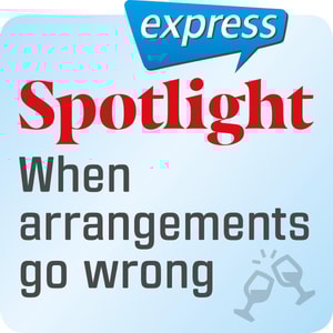 Spotlight express - When arrangements go wrong