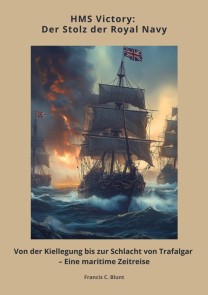 HMS Victory:  Der Stolz der Royal Navy