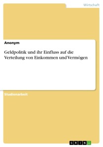 Geldpolitik und ihr Einfluss auf die Verteilung von Einkommen und Vermögen