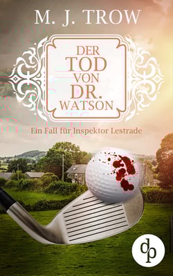 Der Tod von Dr. Watson (Cosy Crime, viktorianischer Krimi)