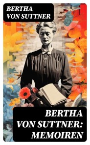Bertha von Suttner: Memoiren