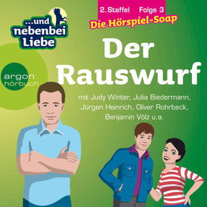 ... und nebenbei Liebe, Staffel 2, Folge 3: Der Rauswurf