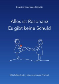 Alles ist Resonanz Es gibt keine Schuld