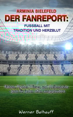 Arminia Bielefeld - Von Tradition und Herzblut für den Fußball