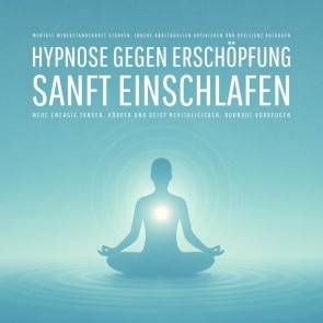 Geführte Hypnose gegen Erschöpfung - Sanft einschlafen, neue Energie tanken, Körper und Geist revitalisieren, Burnout vorbeugen