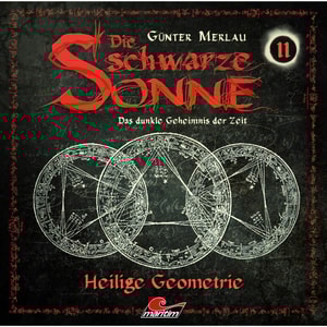 Die schwarze Sonne, Folge 11: Heilige Geometrie