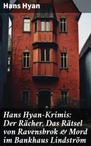 Hans Hyan-Krimis: Der Rächer,  Das Rätsel von Ravensbrok & Mord im Bankhaus Lindström