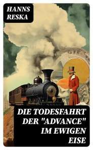 Die Todesfahrt der "Advance" im ewigen Eise