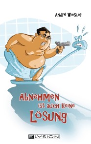 Abnehmen ist auch keine Lösung