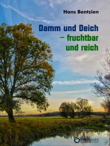 Damm und Deich - fruchtbar und reich