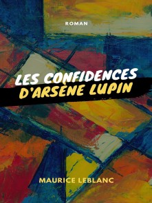 Les Confidences d'Arsène Lupin