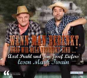 "Wenn man bedenkt, dass wir alle verrückt sind…".  -