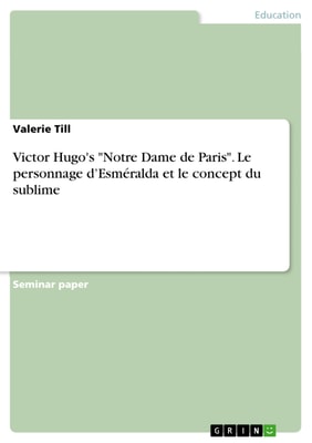 Victor Hugo's "Notre Dame de Paris".  Le personnage d'Esméralda et le concept du sublime