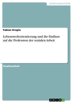 Lebensweltorientierung und ihr Einfluss auf die Profession der sozialen Arbeit