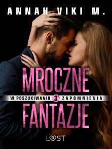 W poszukiwaniu zapomnienia 3: Mroczne fantazje - opowiadanie erotyczne