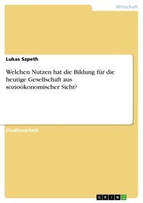 Welchen Nutzen hat die Bildung für die heutige Gesellschaft aus sozioökonomischer Sicht?