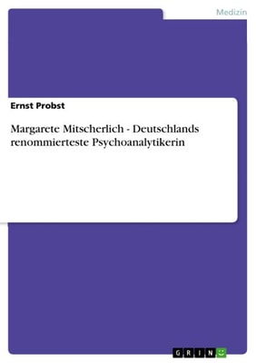 Margarete Mitscherlich - Deutschlands renommierteste Psychoanalytikerin