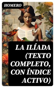 La Ilíada (texto completo, con índice activo)
