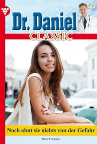 Dr. Daniel Classic 21 - Arztroman