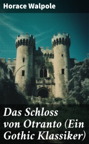 Das Schloss von Otranto (Ein Gothic Klassiker)