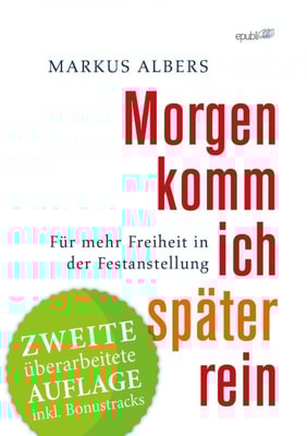 Morgen komm ich später rein - Für mehr Freiheit in der Festanstellung