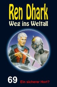 Ren Dhark - Weg ins Weltall 69: Ein sicherer Hort?