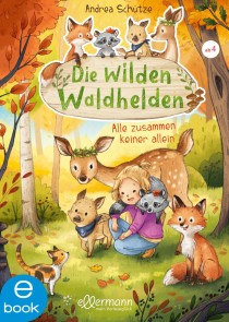 Die wilden Waldhelden. Alle zusammen, keiner allein