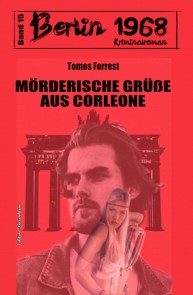 Mörderische Grüße aus Corleone Berlin 1968 Kriminalroman Band 15