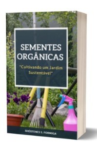 "sementes Orgânicas: Cultivando Um Jardim Sustentável"