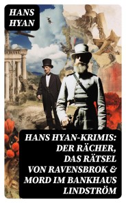 Hans Hyan-Krimis: Der Rächer,  Das Rätsel von Ravensbrok & Mord im Bankhaus Lindström