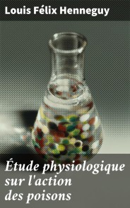 Étude physiologique sur l'action des poisons