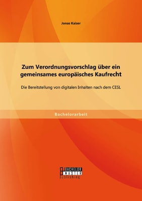 Zum Verordnungsvorschlag über ein gemeinsames europäisches Kaufrecht: Die Bereitstellung von digitalen Inhalten nach dem CESL
