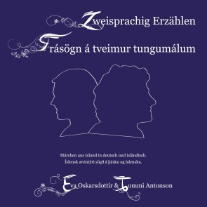 Zweisprachig Erzählen Deutsch/Isländisch Frásögn á tveimur tungumálum þýska/íslenska