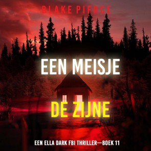 Een Meisje de Zijne (Een Ella Dark FBI Thriller-Boek 11)