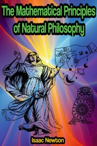 The Mathematical Principles of Natural Philosophy
