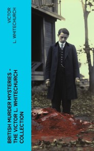 British Murder Mysteries - The Victor L. Whitechurch Collection